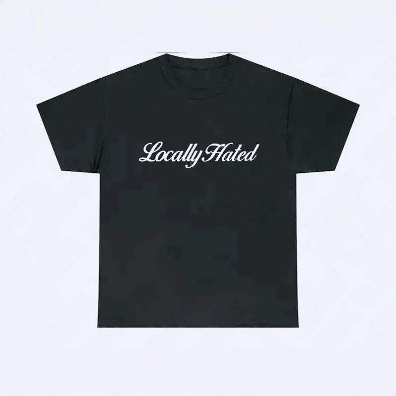 T-Shirt "Locally Hated"